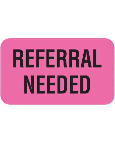 REFERRAL NEEDED Label - Size 1 1/2"W x 7/8"H