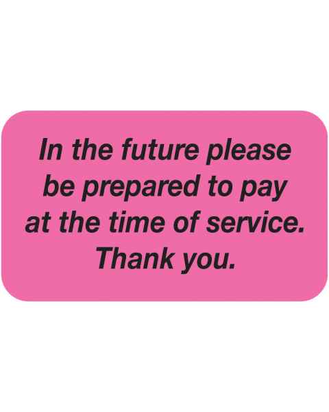 IN THE FUTURE PLEASE PREPARE TO PAY Label - Size 1 1/2"W x 7/8"H