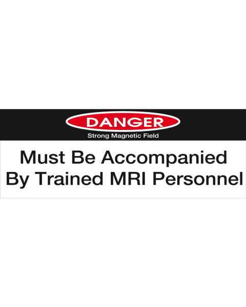 "DANGER; Must Be Accompanied By Trained MRI Personnel" Sticker