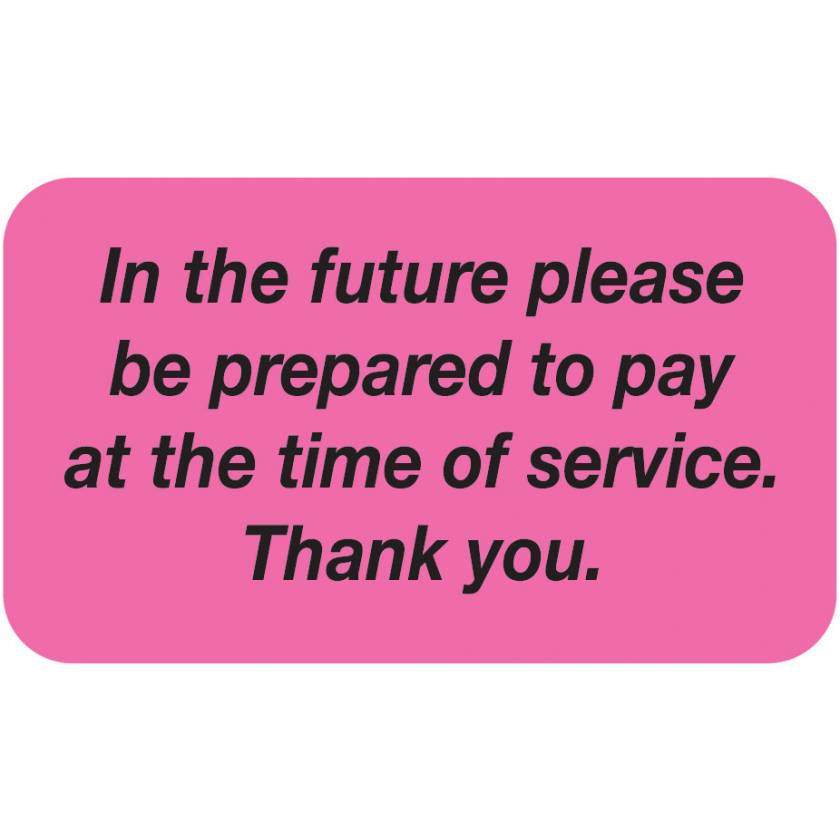 IN THE FUTURE PLEASE PREPARE TO PAY Label - Size 1 1/2"W x 7/8"H