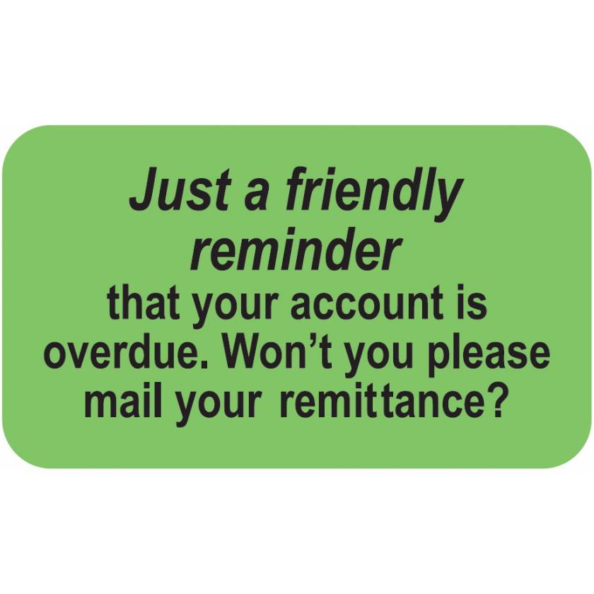 JUST A FRIENDLY REMINDER Label - Size 1 1/2"W x 7/8"H