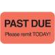 PAST DUE PLEASE REMIT TODAY Label - Size 1 1/2"W x 7/8"H