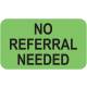 NO REFERRAL NEEDED Label - Size 1 1/2"W x 7/8"H