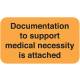 Documentation To Support Medical Necessity Is Attached Label - Size 1 1/2"W x 7/8"H