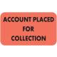 ACCOUNT PLACED FOR COLLECTION Label - Size 1 1/2"W x 7/8"H
