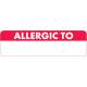 ALLERGIC TO Label - Size 2 1/2"W x 3/4"H - White Font on Red and White Label