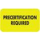 PRECERTIFICATION REQUIRED Label - Size 1 1/2"W x 7/8"H