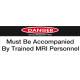 "DANGER, Must Be Accompanied By Trained MRI Personnel" Plastic Sign