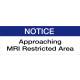 "NOTICE, Approaching MRI Restricted Area" Plastic Sign