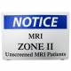 "Notice MRI Zone II Unscreened MRI Patients" Plastic Sign