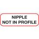 NIPPLE NOT IN PROFILE Label