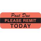 PAST DUE PLEASE REMIT TODAY Label - Size 1 7/8"W x 3/4"H
