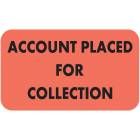 ACCOUNT PLACED FOR COLLECTION Label - Size 1 1/2"W x 7/8"H