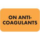 ON ANTI-COAGULANTS Label - Size 1 1/2W" x 7/8"H