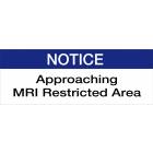 "NOTICE, Approaching MRI Restricted Area" Plastic Sign